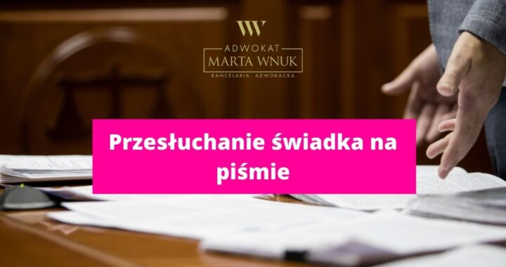Przesłuchanie świadka na piśmie 