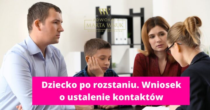 Dziecko po rozstaniu wniosek o ustalenie kontaktów