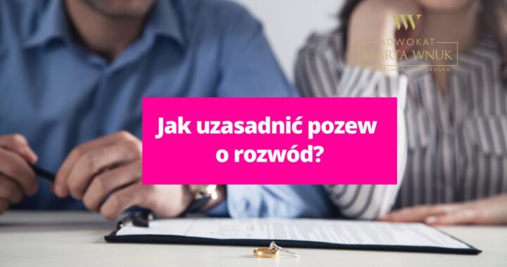 Jak uzasadnić pozew o rozwód?