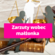 Zarzuty wobec małżonka