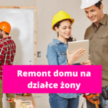 remont domu na działce żony