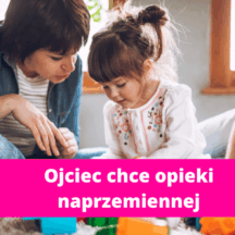 Ojciec dziecka chce opieki naprzemiennej po rozstaniu