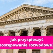 Jak przyspieszyć postępowanie rozwodowe?