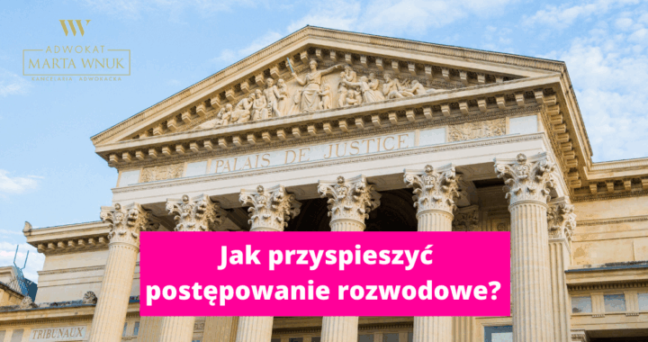 Jak przyspieszyć postępowanie rozwodowe?
