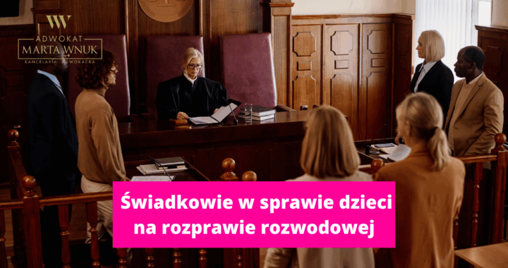 Świadkowie na rozprawie rozwodowej dotyczącej dzieci